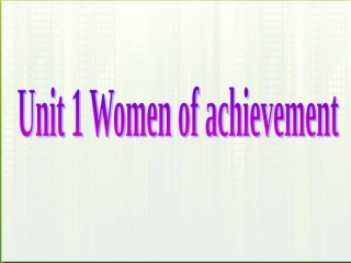 高中英语 U1 women of achievement课件 新人教版必修4 课件