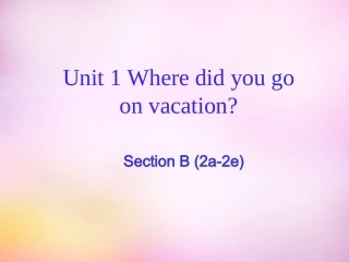 秋八年级英语上册 Unit 1 Where did you go on vacation Section B(2a 2e)课件 (新版)人教新目标版 课件