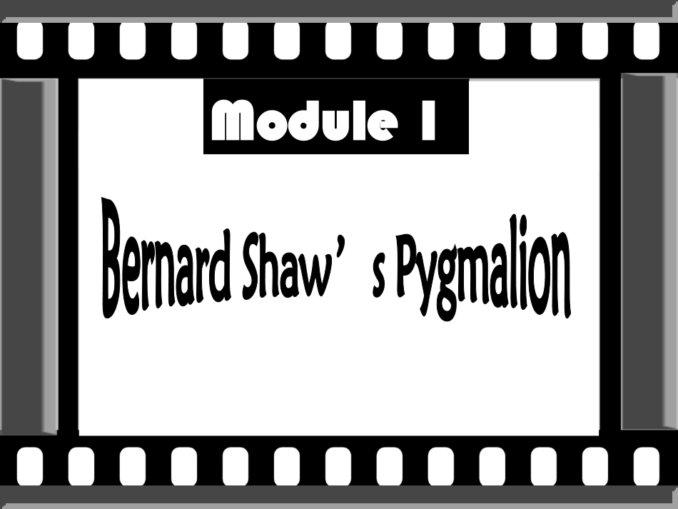 高中英语 Module 1 Bernard Shaw's Pygmalion课件 外研版选修9 课件_第1页