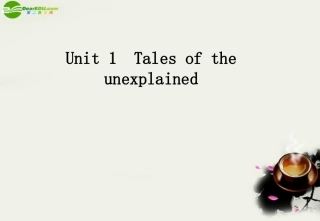 高中英语 Unit 1 Tales of the unexplained 精品课件 译林版必修2 课件