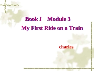 高中英语Module 3 My First Ride on a Train  Reading and speaking课件