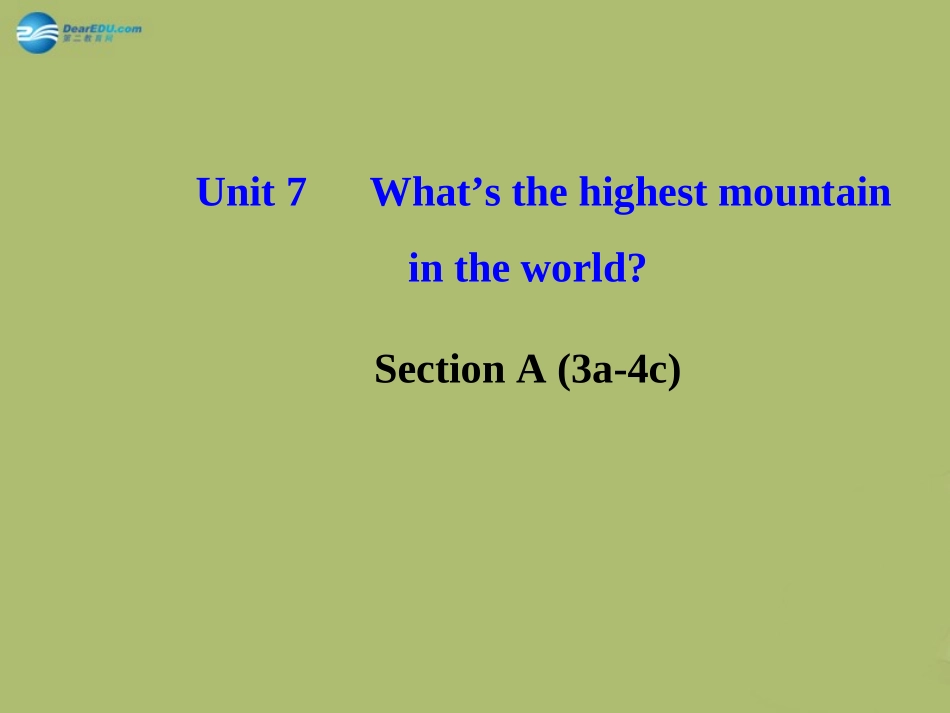 版八年级英语下册 Unit 7 What s the highest mountain in the world Section A (3a-4c)课件 (新版)人教新目标版 课件_第1页