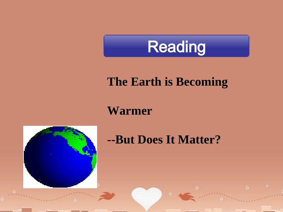 高中英语 Unit 4 Global Warming Reading The Earth Is Becoming Warmer But Does It Matter教学课件 新人教版选修6 课件_第2页