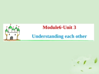 高考英语一轮复习 Module6 Unit 3 Understanding each other课件 牛津译林版(湖南专用) 课件