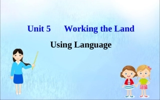 高中英语 Unit 5 Working the Land Using Language课件 新人教版必修1 课件