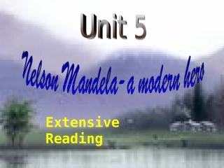 高中英语 Unit5 Nelson Mandela-a modern hero- Extensive reading优质课件 新人教版必修1 课件