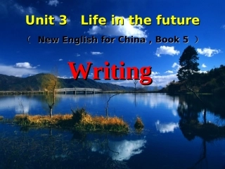 高中英语 Unit3 Writing课件 新人教版必修5 课件