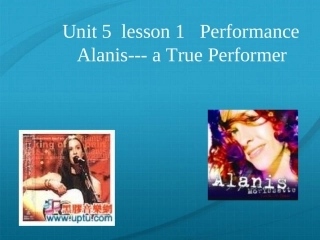 高中英语 Unit5 lesson17 Alanis——a true performer课件2 课件