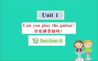 版七年级英语下册 Unit 1 Can you play the guitar Section A训练课件 (新版)人教新目标版 课件
