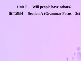 秋八年级英语上册 Unit 7 Will people have robots(第2课时)Section A(Grammar Focus 3c)导学课件 (新版)人教新目标版 课件