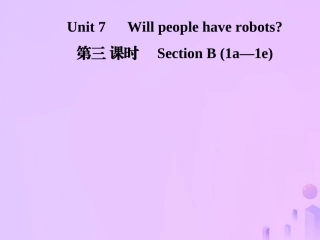 秋八年级英语上册 Unit 7 Will people have robots(第3课时)Section B(1a 1e)导学课件 (新版)人教新目标版 课件