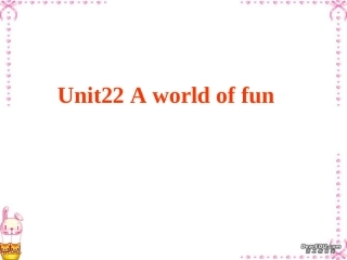 河南省高三英语第一轮复习Unit22 A world of fun精品课件 新课标 人教版 课件