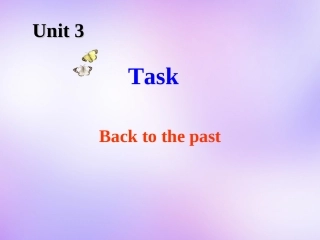 高中英语 Unit3 Back to the past Task课件1 牛津译林版必修3 课件