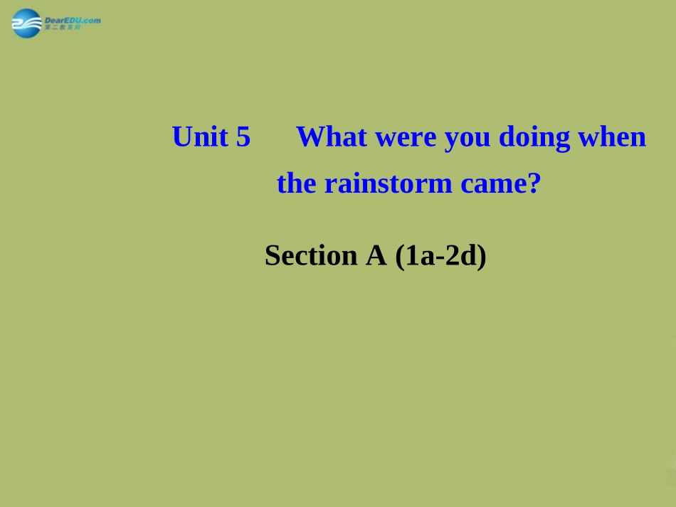 版八年级英语下册 Unit 5 What were you doing when the rainstorm came Section A (1a-2d)课件 (新版)人教新目标版 课件_第1页