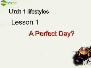 高中英语 Unit1 Lesson1(lifestyles)A perfect day课件4 北师大版必修1 课件