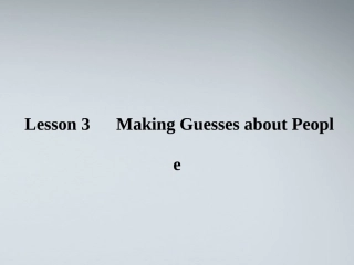 高中英语 Lesson 3 Making Guesses about People课件 北师大版必修5 课件