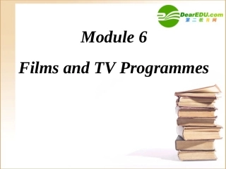 高一英语 Module 6 Films and TV Programmes 课件 外研版必修2 课件