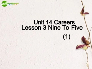 高中英语 Unit 14 Lesson 3 Nine To Five 课件 北师大版选修5 课件