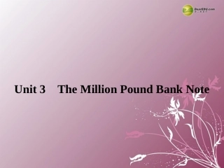 高中英语 Unit 3 The Million Pound Bank Note Section Ⅰ同步课件 新人教版必修3 课件