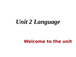 高中英语Unit 2 Language--welcome to the unitppt2 课件