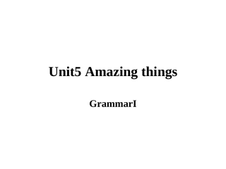 江苏省连云港市东海县七年级英语下册 Unit 5 Amazing things Grammar I课件 (新版)牛津版 课件