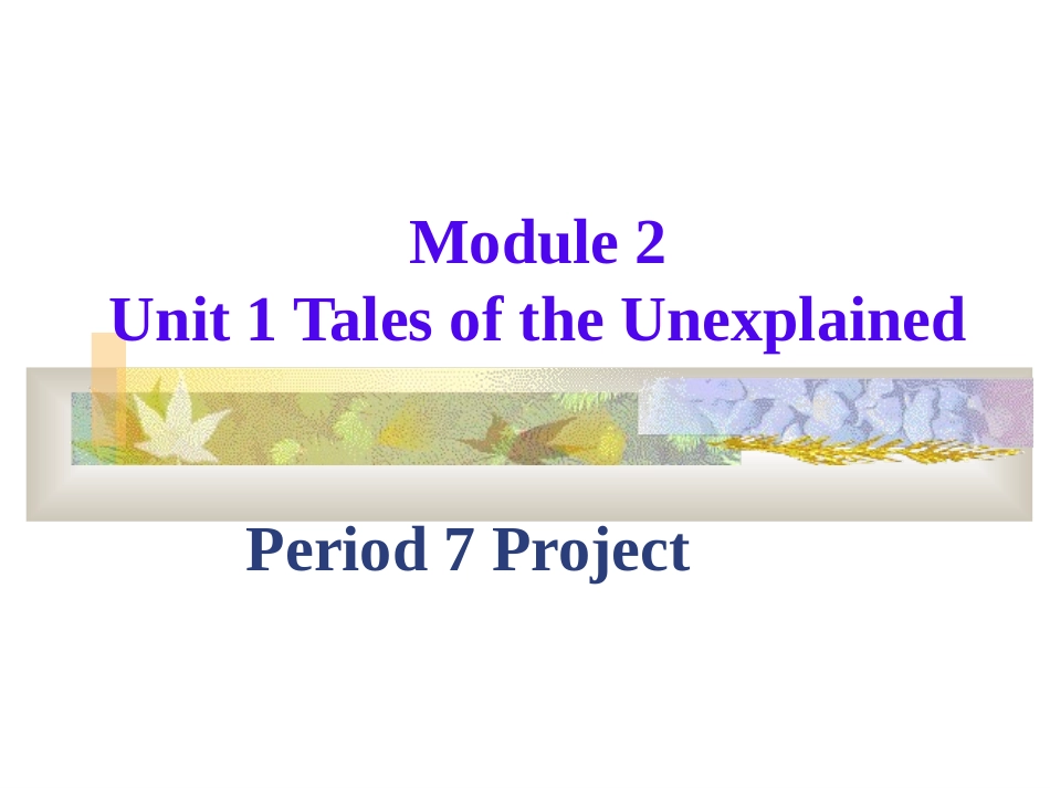 高中英语Unit 1 Tales of the Unexplained-Projectppt2 课件_第1页
