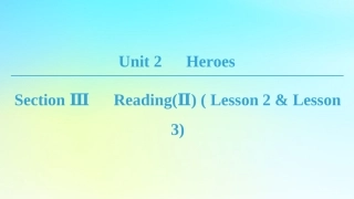 高中英语 Unit 2 Heroes Section Ⅲ ReadingⅡ  Lesson 2  Lesson 3课件 北师大版必修1 课件