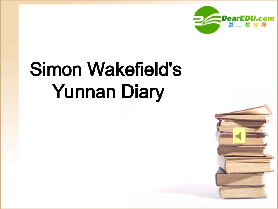 高二英语 Simon Wakefield's Yunnan Diary课件 新人教版选修7 课件_第1页