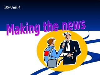 高中英语：Unit 4(Making the news)课件-word新人教版必修5 课件