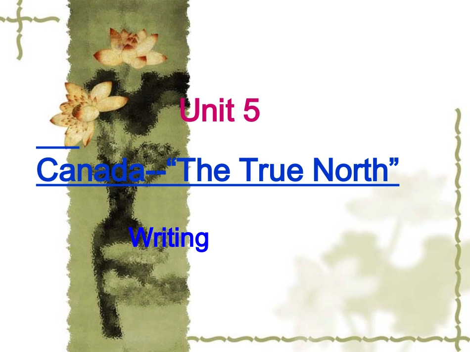 高中英语Unit5(Canada   The True North )课件 Writing(新人教版必修3) 课件_第1页
