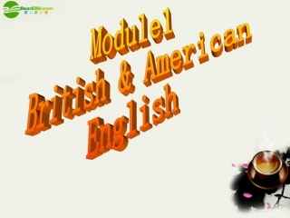 高中英语 Module1(British and American Englishcorner)introduction,reading and voca课件13 外研版必修5 课件