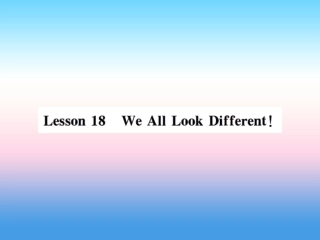 秋七年级英语上册 Unit 3 Body Parts and Feelings Lesson 18 We All Look Different课件 (新版)冀教版 课件