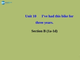 版八年级英语下册 Unit 10 I ve had this bike for three yearsSection B (1a-1d)课件 (新版)人教新目标版 课件