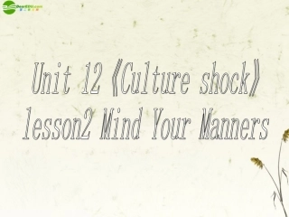 高中英语 Unit12(Culture shock)Lesson2 Mind Your Manners课件1 北师大版必修4 课件
