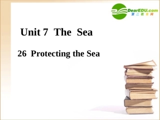 高中英语 Unit 7 The sea Lesson 26 Protecting the Sea课件 北师大版必修3 课件