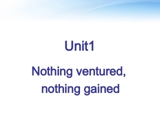 高中英语 Unit1 Nothing ventured,nothing gained 课件 新人教版选修10 课件