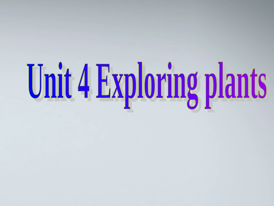 高中英语 U4 exploring plants课件 新人教版选修9 课件_第1页