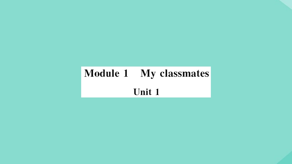语上册 Module 1 My classmates Unit 1 Nice to meet you(小册子)作业课件 (新版)外研版 课件_第1页