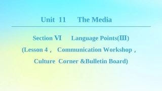 高中英语 Unit 11 The Media Section Ⅵ Language PointsⅢLesson 4，Communication Workshop，Culture Corner Bulletin Board课件 北师大版必修4 课件