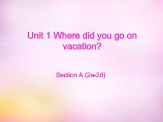 秋八年级英语上册 Unit 1 Where did you go on vacation Section A(2a 2d)课件 (新版)人教新目标版 课件