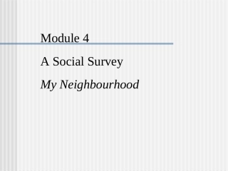 高中英语Module 4 A Social Survey-My Neighbourhood课件2 外研版 必修1 课件