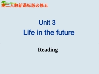 高中英语 unit 3 Life in the future Reading,listening,speaking,writing课件 新人教版必修5 课件