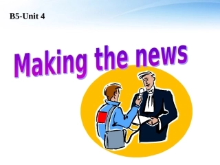 高中英语 Unit 4(Making the news)(2)课件 新人教版必修5 课件
