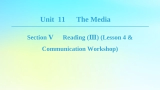 高中英语 Unit 11 The Media Section Ⅴ Reading Ⅲ Lesson 4  Communication Workshop课件 北师大版必修4 课件
