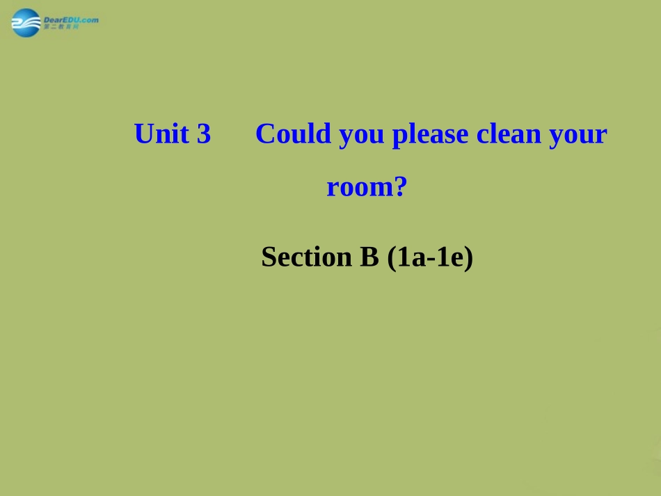 版八年级英语下册 Unit 3 Could you please clean your room Section B (1a-1e)课件 (新版)人教新目标版 课件_第1页