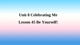 秋季八年级英语上册 Unit 8 Celebrating Me Lesson 45 Be Yourself预习课件 (新版)冀教版 课件