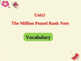 高中英语 Unit 3 The Million Pound Bank Note Period 2 Vocabulary课件 新人教版必修3 课件