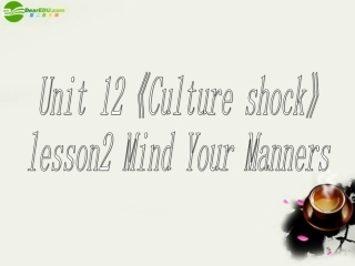 高中英语 Unit12(Culture shock)Lesson2 Mind Your Manners课件3 北师大版必修4 课件