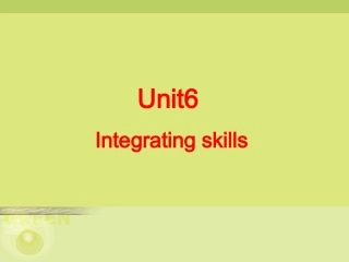 高三英语Unit6 Integreting skills 新课标 人教版 课件