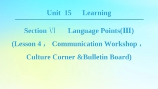 高中英语 Unit 15 Learning Section Ⅵ Language PointsⅢ Lesson 4 Communication Workshop，Culture Corner Bulletin Board课件 北师大版必修5 课件